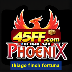 thiago finch fortuna